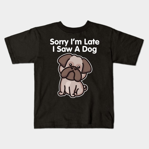 Bulldog Sorry I'm Late I Saw A Dog print Kids T-Shirt by theodoros20